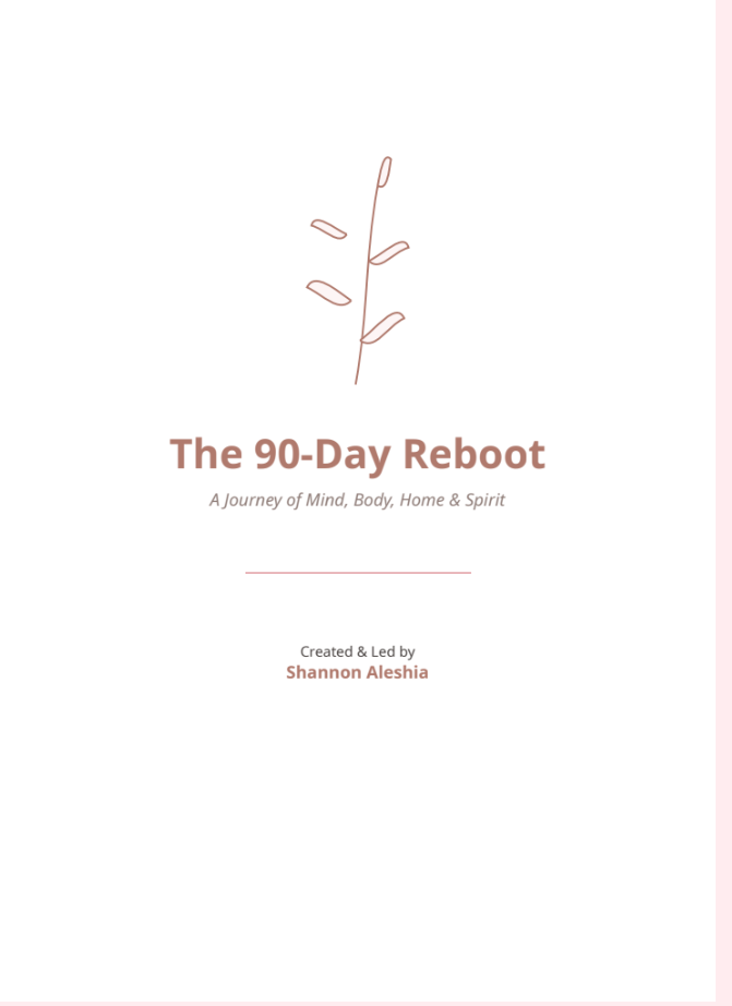 The 90-Day Reboot: A Holistic Guide to Mind, Body, Home & Spirit (+ Community Access!)