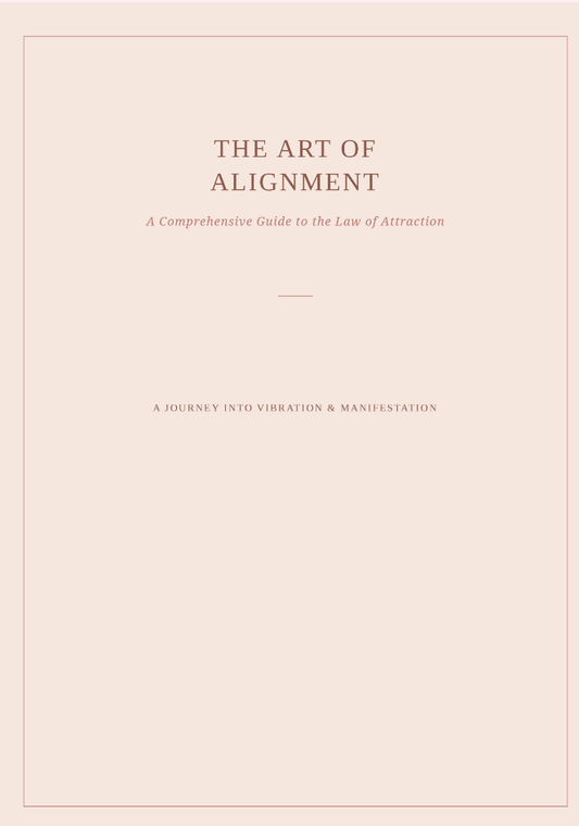 The Art of Alignment: A Comprehensive Guide to the Law of Attraction (Digital E-Book)